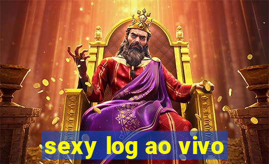 sexy log ao vivo